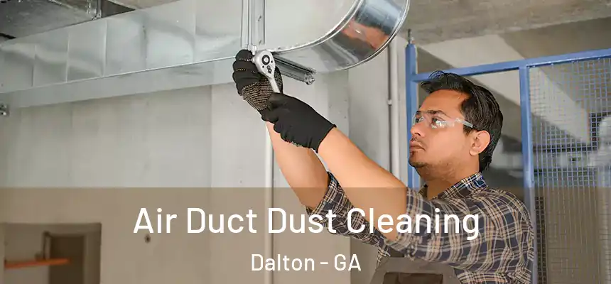  Air Duct Dust Cleaning Dalton - GA