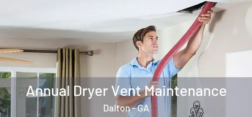 Annual Dryer Vent Maintenance Dalton - GA