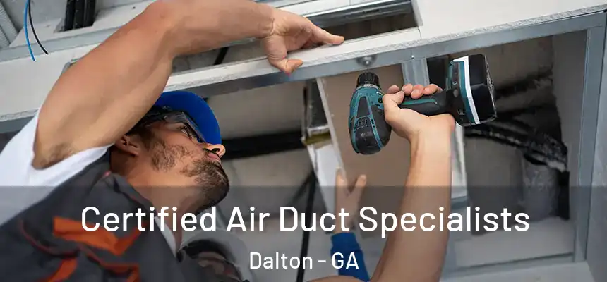  Certified Air Duct Specialists Dalton - GA