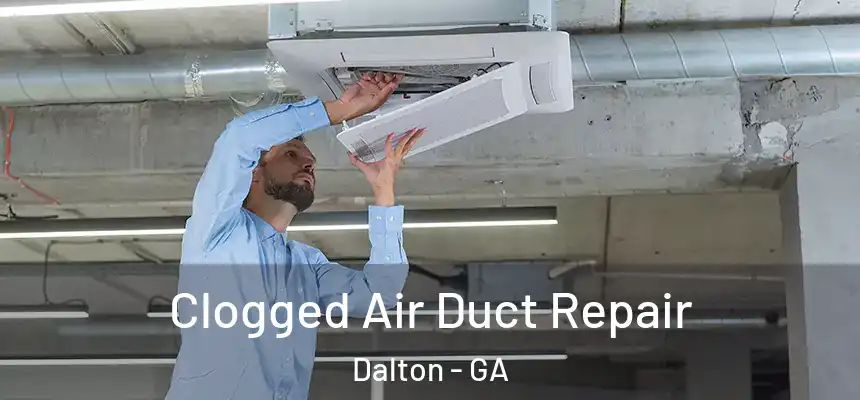  Clogged Air Duct Repair Dalton - GA