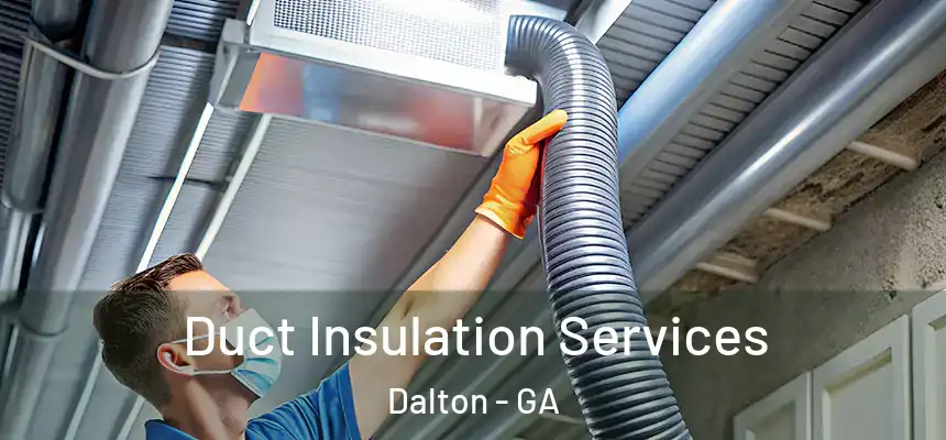  Duct Insulation Services Dalton - GA