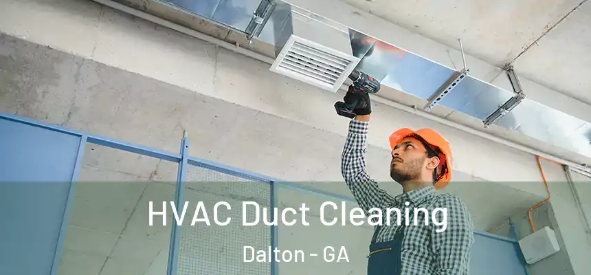  HVAC Duct Cleaning Dalton - GA