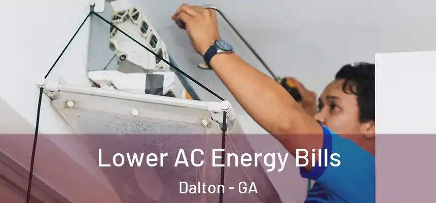  Lower AC Energy Bills Dalton - GA