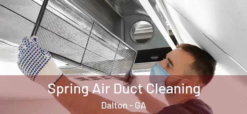  Spring Air Duct Cleaning Dalton - GA